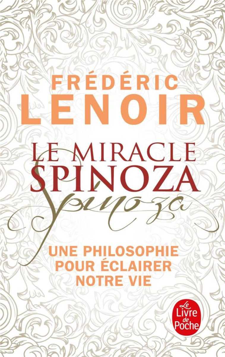 LE MIRACLE SPINOZA - UNE PHILOSOPHIE POUR E CLAIRER NOTRE VIE - LENOIR FREDERIC - NC