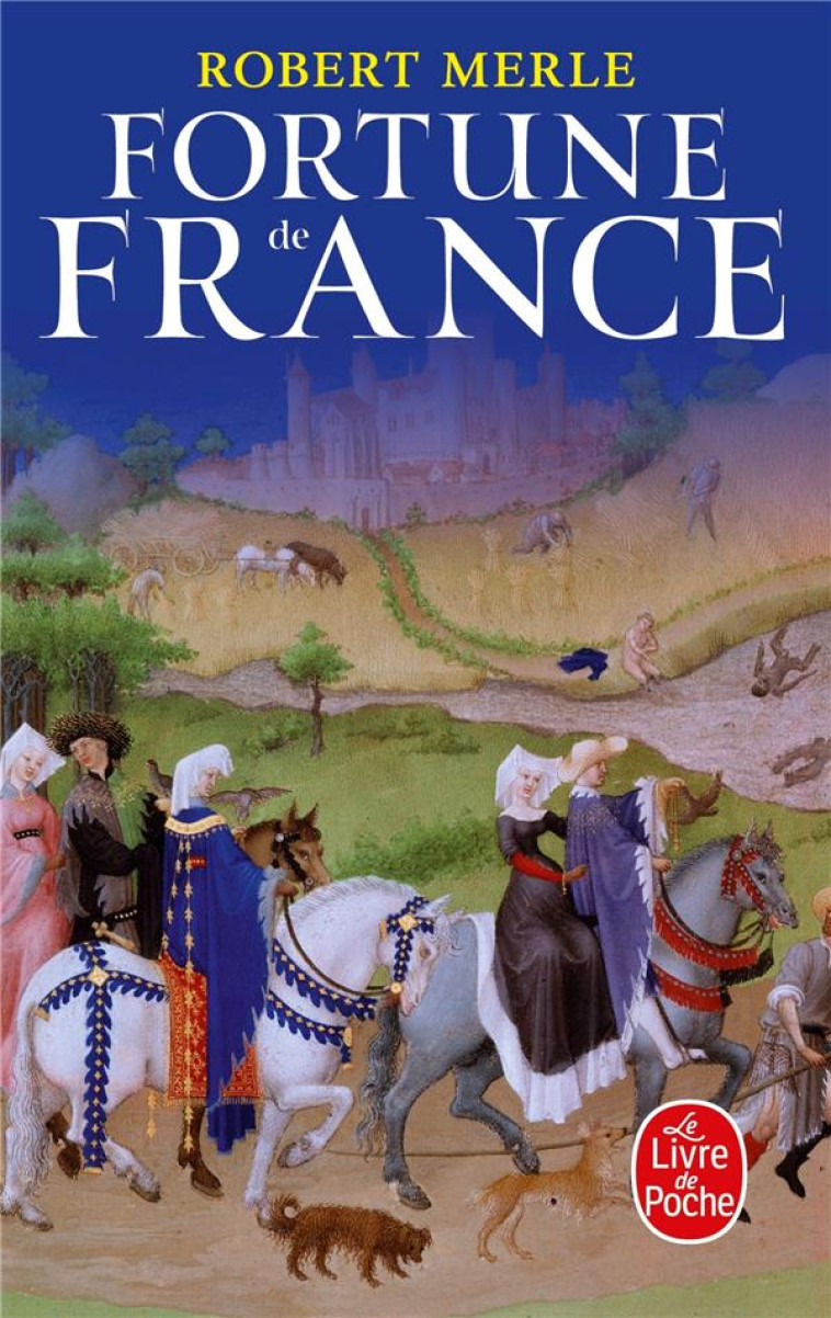 FORTUNE DE FRANCE T1 - MERLE ROBERT - LGF/Livre de Poche