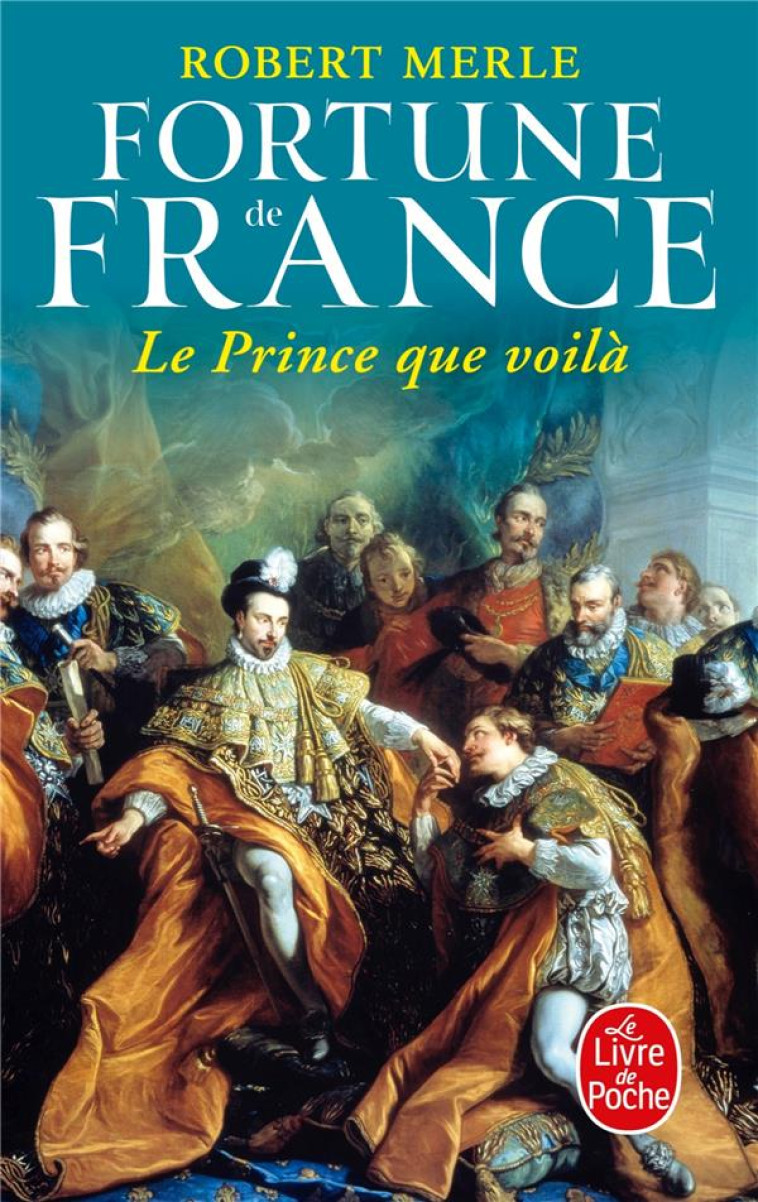 FORTUNE DE FRANCE T4 LE PRINCE QUE VOIL? - MERLE ROBERT - LGF/Livre de Poche