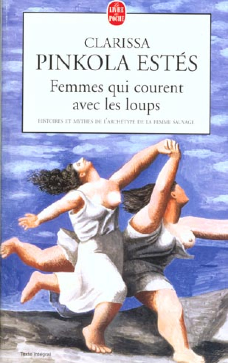 FEMMES QUI COURENT AVEC LES LOUPS - PINKOLA-ESTES C. - LGF/Livre de Poche