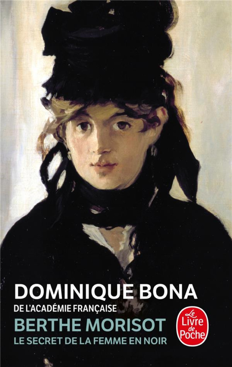 BERTHE MORISOT - BONA DOMINIQUE - LGF/Livre de Poche