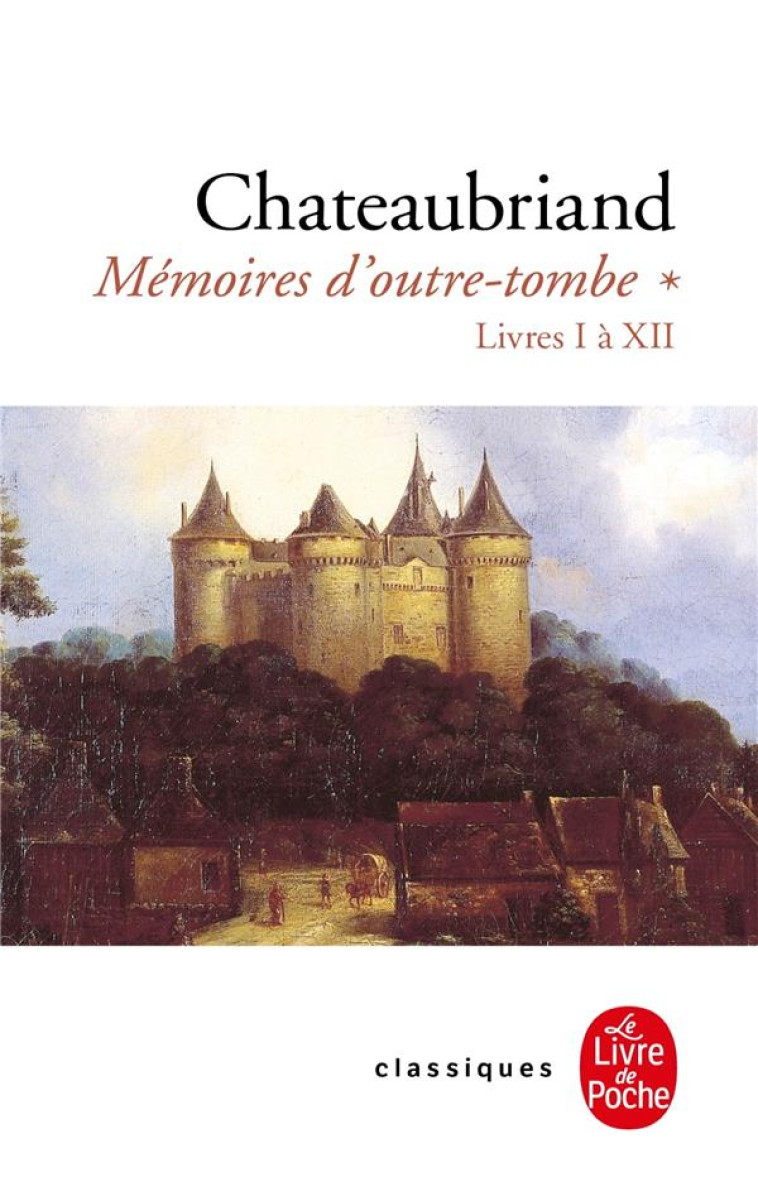 MEMOIRES D'OUTRE-TOMBE T01 LIV DISPO 2/2/18 - CHATEAUBRIAND F-R. - LGF/Livre de Poche