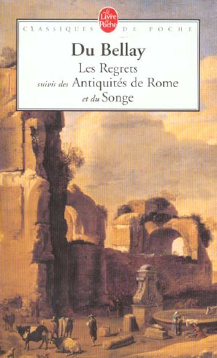 LES REGRETS SUIVIS DES ANTIQUITES DE ROM - DU BELLAY JOACHIM - LGF/Livre de Poche