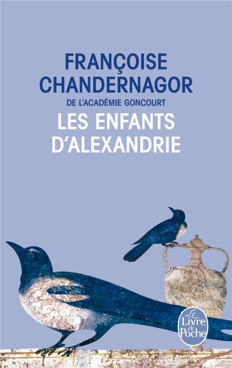 LES ENFANTS D'ALEXANDRIE ( LA REINE OUBLIEE TOME 1) - CHANDERNAGOR F. - Le Livre de poche