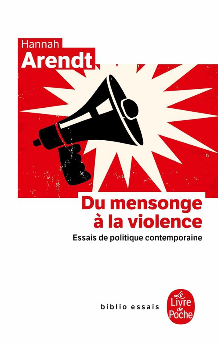 DU MENSONGE A LA VIOLENCE - ESSAIS DE POLIT IQUE CONTEMPORAINE - ARENDT HANNAH - LGF/Livre de Poche