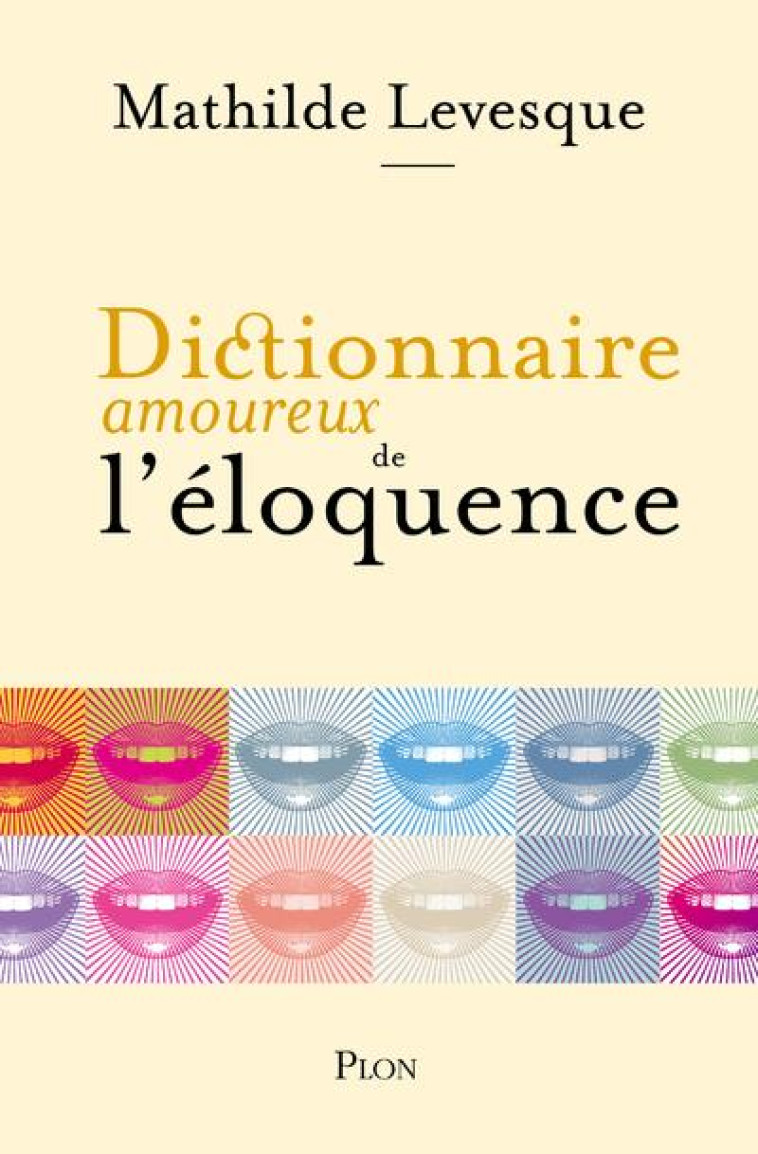 DICTIONNAIRE AMOUREUX DE L'ELOQUENCE - LEVESQUE MATHILDE - PLON