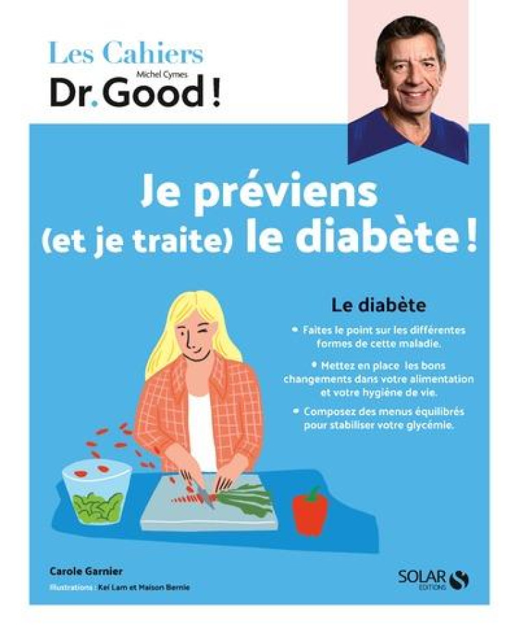 CAHIER DR GOOD ! JE PREVIENS (ET JE TRAITE) LE DIABETE ! - GARNIER/CYMES - SOLAR