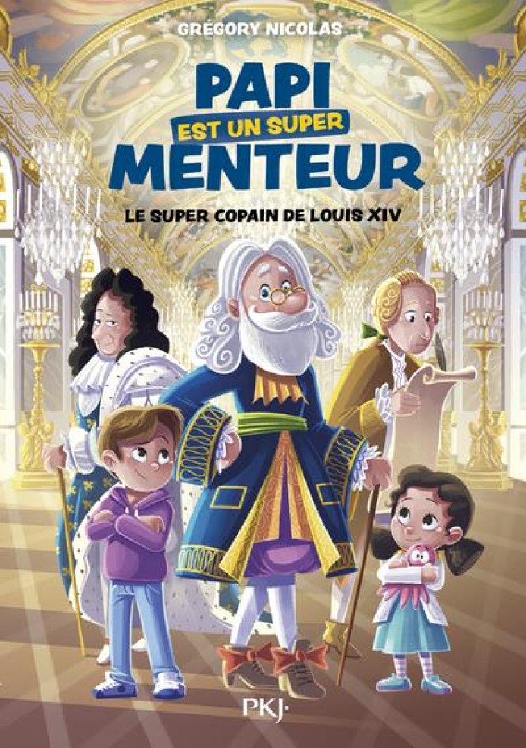 MON PAPI EST UN SUPER MENTEUR T01 LE SUPER COPAIN DE LOUIS XIV - NICOLAS GREGORY - POCKET