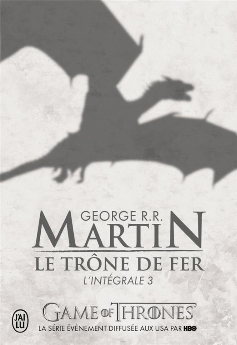 LE TRONE DE FER INTEGRALE 3 - MARTIN GEORGE R.R. - J'AI LU