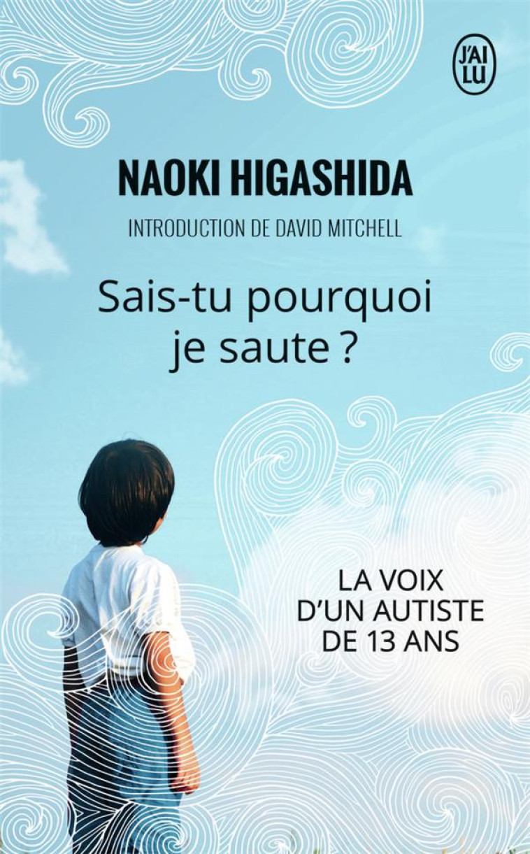 SAIS-TU POURQUOI JE SAUTE - HIGASHIDA NAOKI - J'AI LU