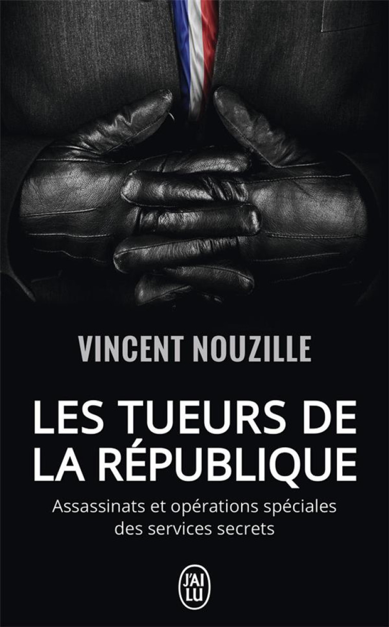 LES TUEURS DE LA REPUBLIQUE - NOUZILLE VINCENT - J'ai lu