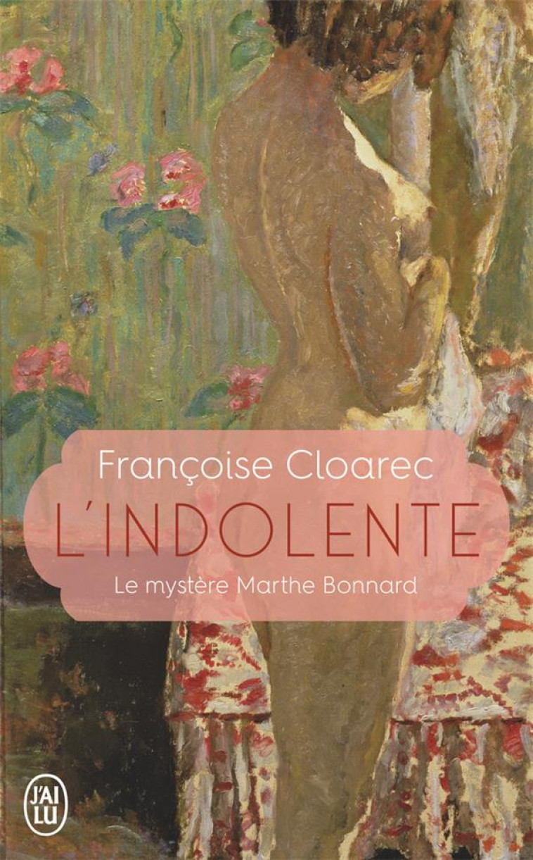 L'INDOLENTE - LE MYSTERE MARTHE BONNARD - CLOAREC FRANCOISE - J'AI LU