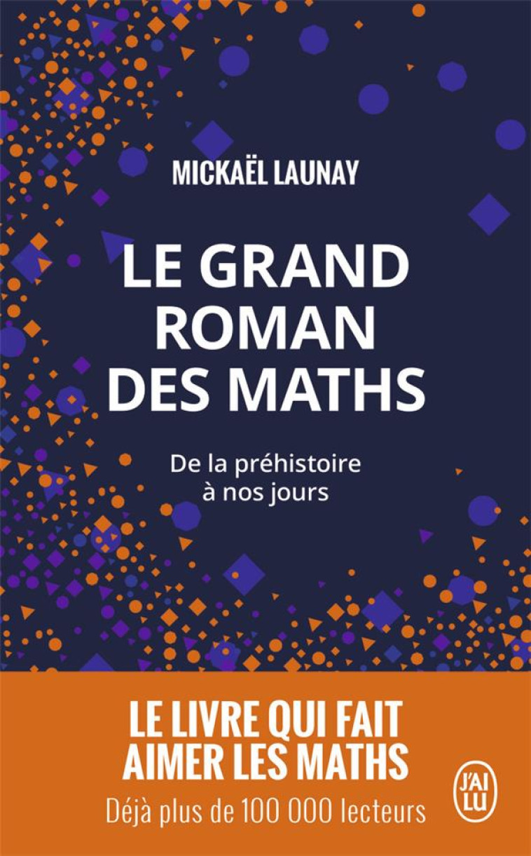 LE GRAND ROMAN DES MATHS - LAUNAY MICKAEL - J'AI LU