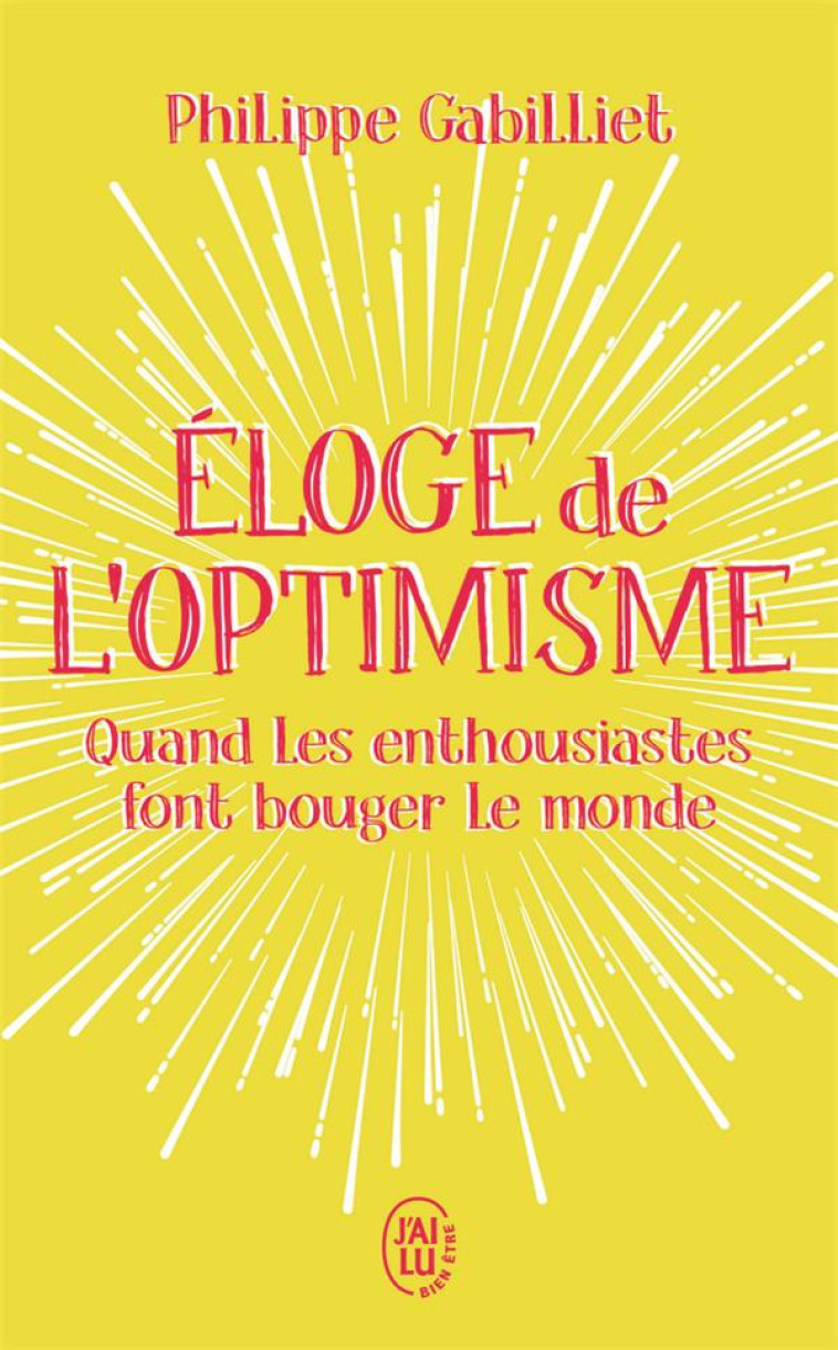 ELOGE DE L'OPTIMISME - GABILLIET PHILIPPE - J'AI LU