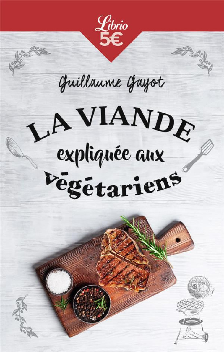 LA VIANDE EXPLIQUEE AUX VEGETARIENS - GAYOT GUILLAUME - J'AI LU