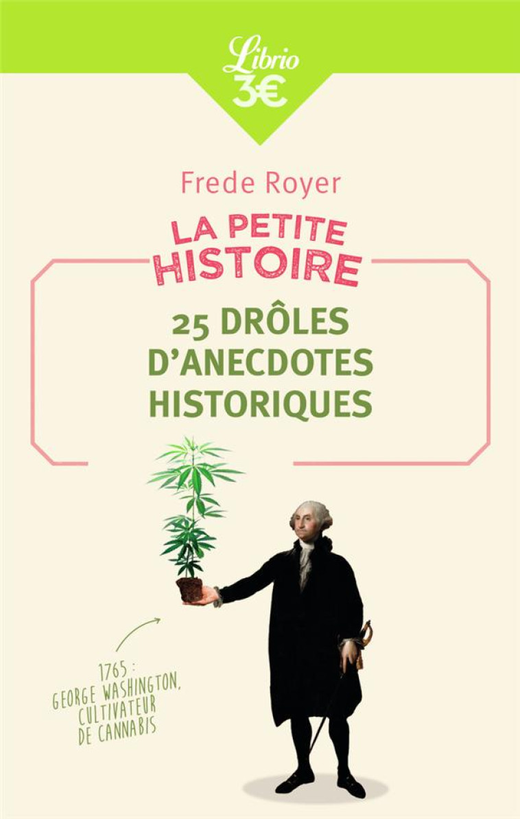 MEMO - LA PETITE HISTOIRE : 25 DROLES D'ANE CDOTES HISTORIQUES - ROYER FREDE - J'AI LU