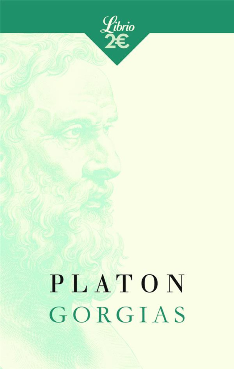 GORGIAS - DE LA RHETORIQUE - PLATON - J'AI LU