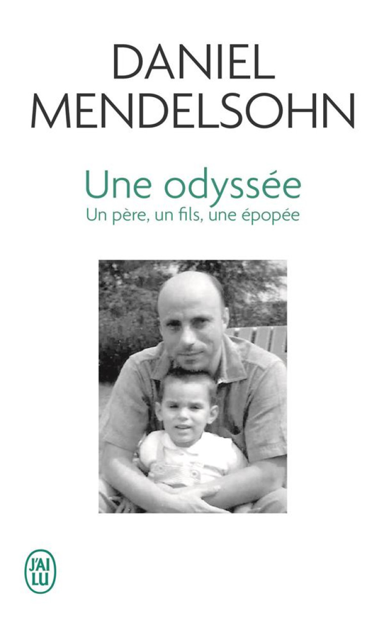 UNE ODYSSEE - UN PERE, UN FILS, UNE EPOPEE - MENDELSOHN DANIEL - J'AI LU