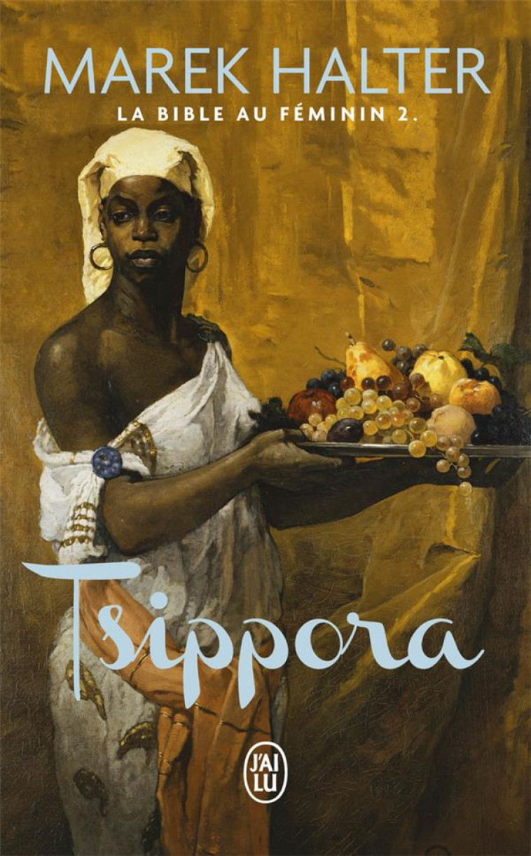 TSIPPORA - LA BIBLE AU FEMININ - T02 - HALTER MAREK - J'AI LU