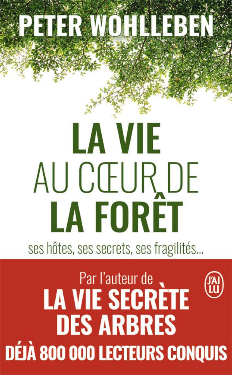 LA VIE AU COEUR DE LA FORET - SES HOTES, SE S SECRETS, SES FRAGILITES... - WOHLLEBEN PETER - J'AI LU