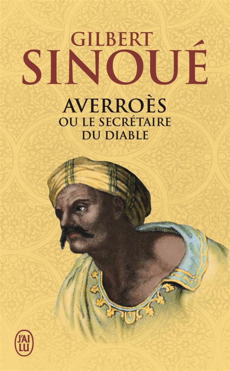 AVERROES OU LE SECRETAIRE DU DIABLE - SINOUE GILBERT - J'AI LU