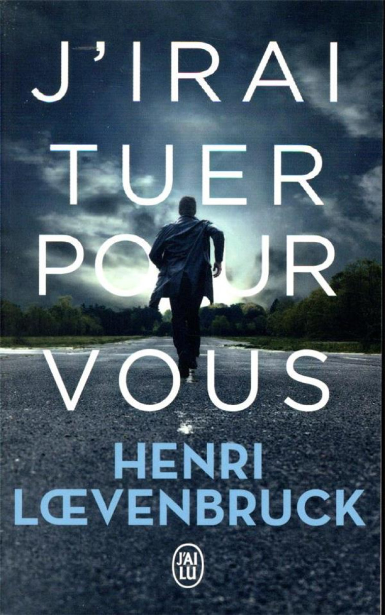 J'IRAI TUER POUR VOUS - LOEVENBRUCK HENRI - J'AI LU