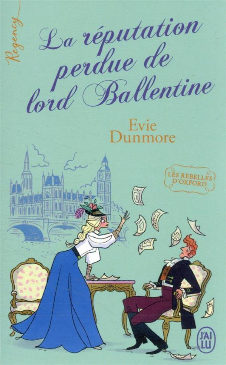 REGENCY - LES REBELLES D'OXFORD T02 LA REPUTATION PERDUE DE LORD BALLENTINE - EVIE DUNMORE - J'AI LU