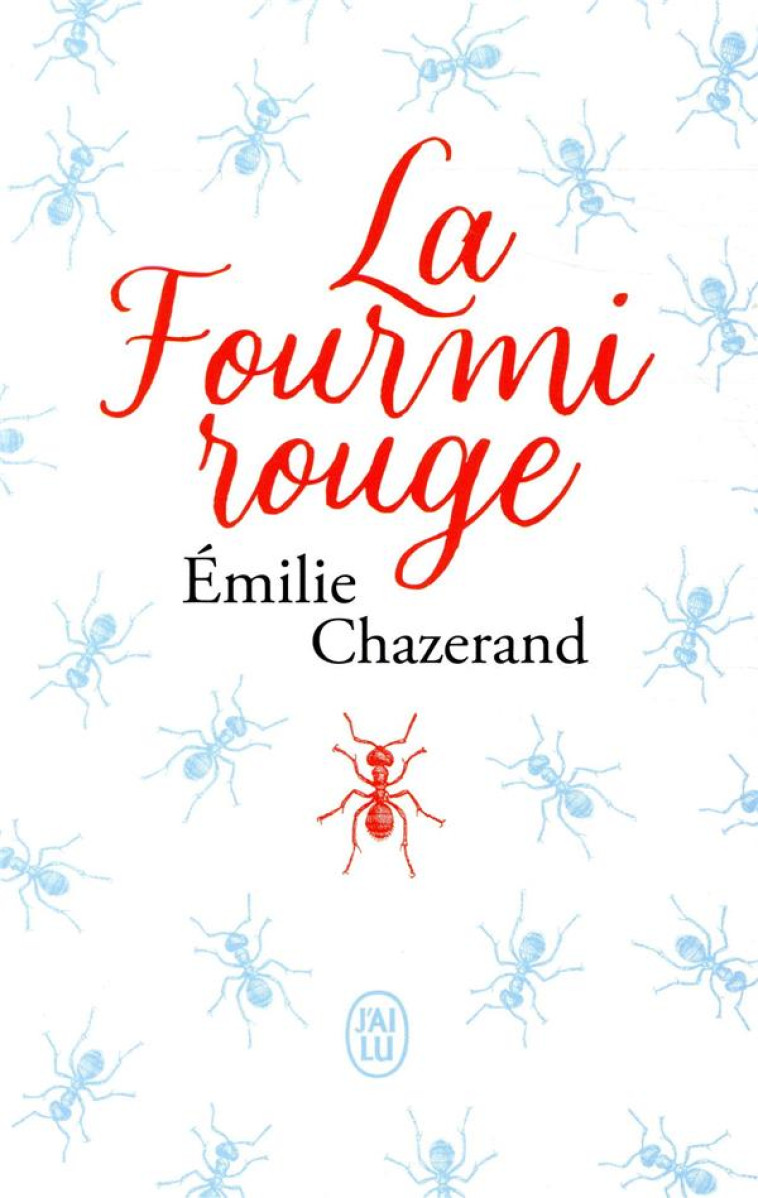 LA FOURMI ROUGE - CHAZERAND EMILIE - J'AI LU