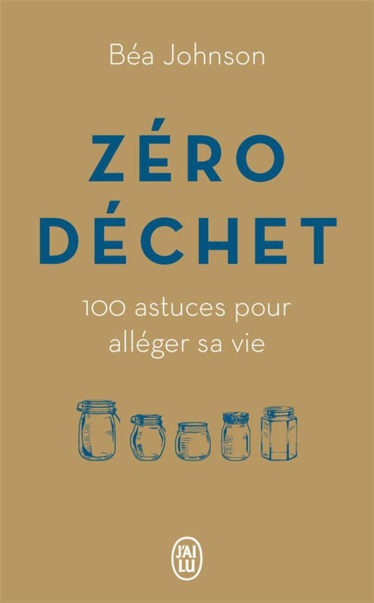 ZERO DECHET - 100 ASTUCES POUR ALLEGER SA V IE - JOHNSON BEA - J'AI LU