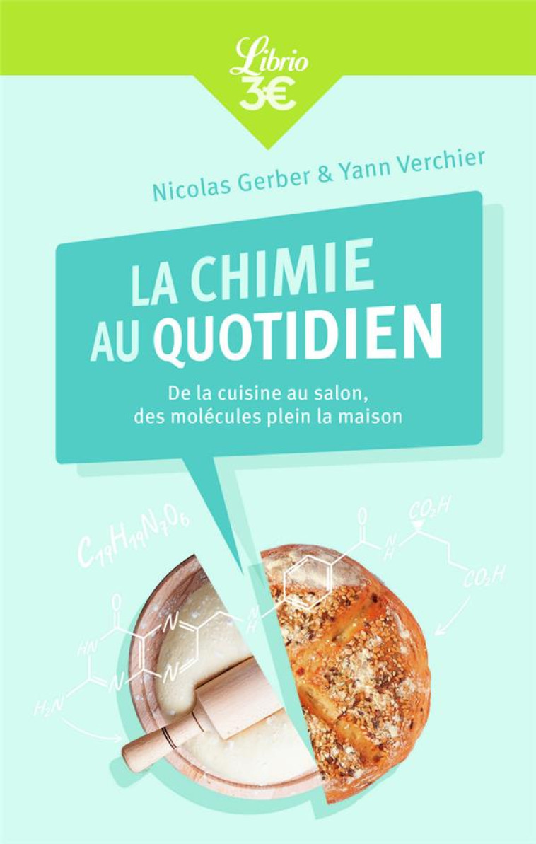 LA CHIMIE AU QUOTIDIEN - DE LA CUISINE AU S ALON, DES MOLECULES PLEIN LA MAISON - XXX - J'AI LU