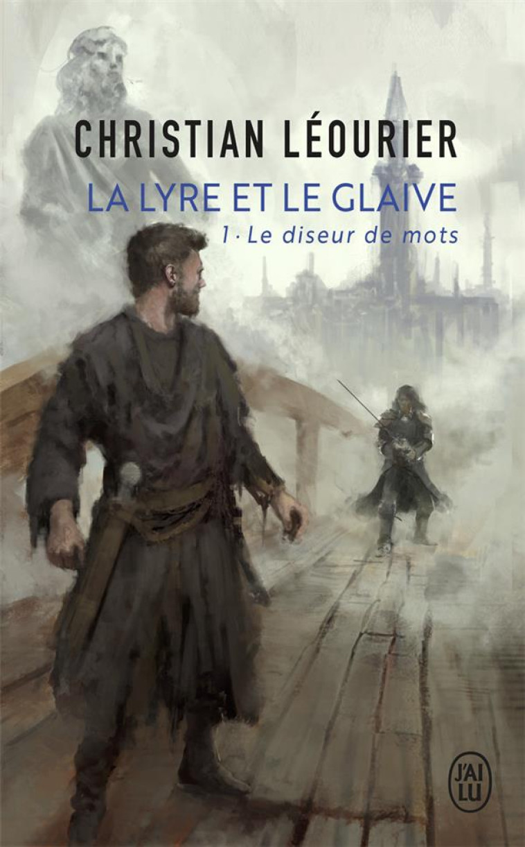 LA LYRE ET LE GLAIVE T1 DISEUR DE MOTS - LEOURIER CHRISTIAN - J'AI LU