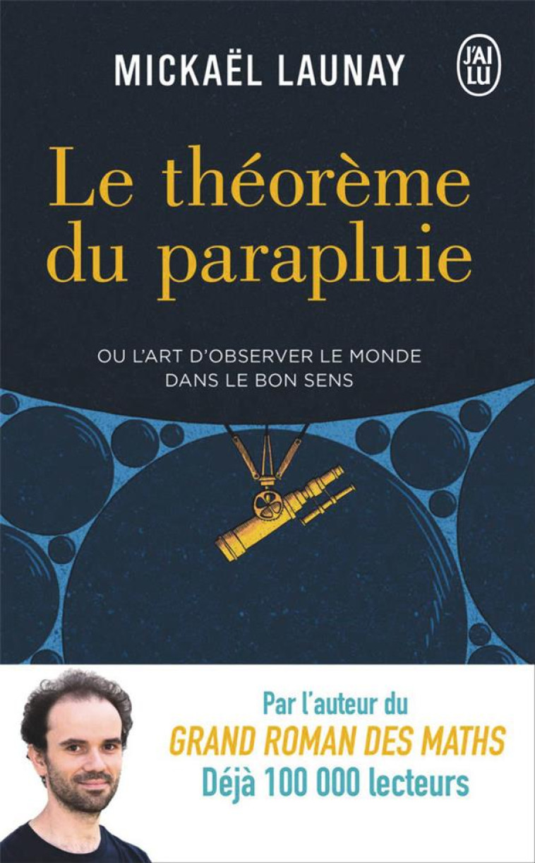 LE THEOREME DU PARAPLUIE - OU L'ART D'OBSER VER LE MONDE DANS LE BON SENS - LAUNAY/BOUCHAOUR - J'AI LU