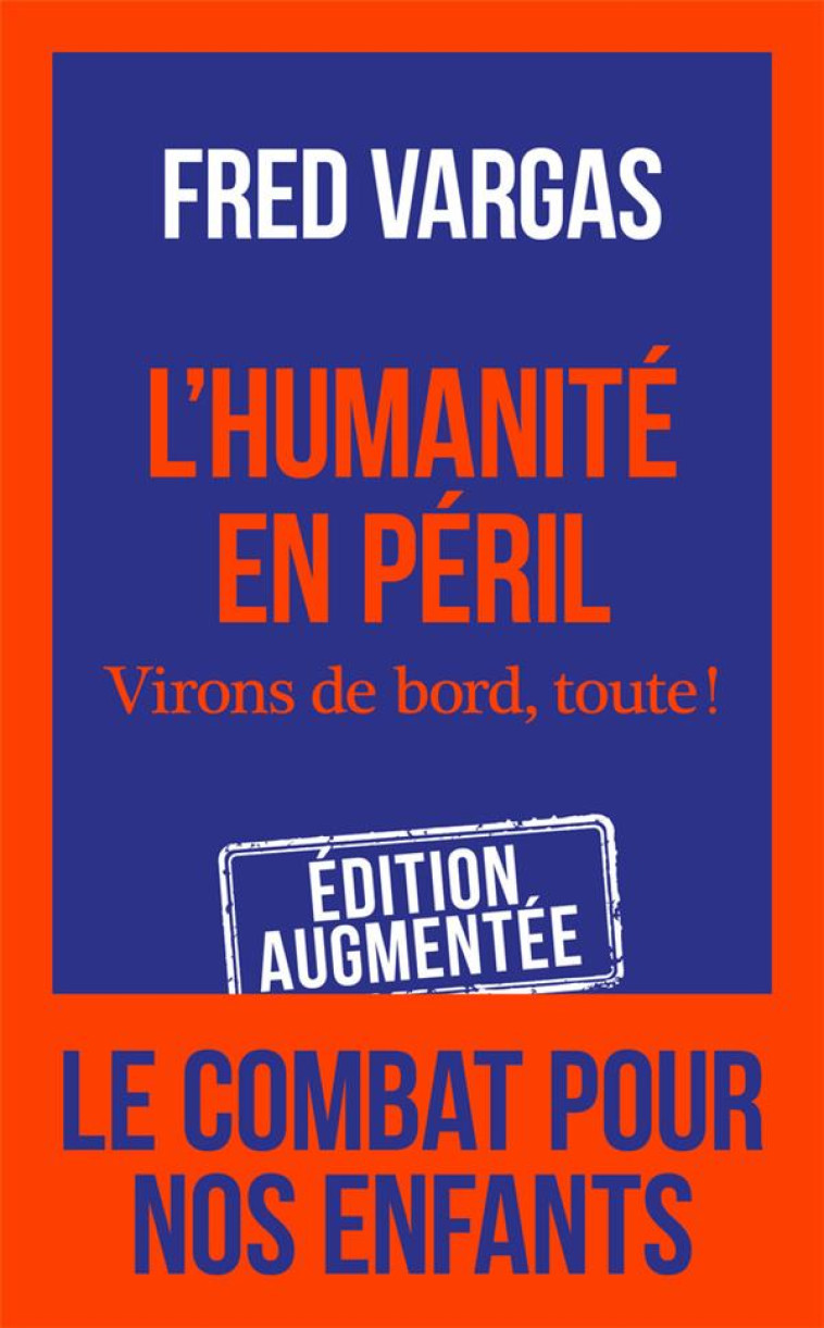 L'HUMANITE EN PERIL - VIRONS DE BORD, TOUTE ! - VARGAS FRED - J'AI LU