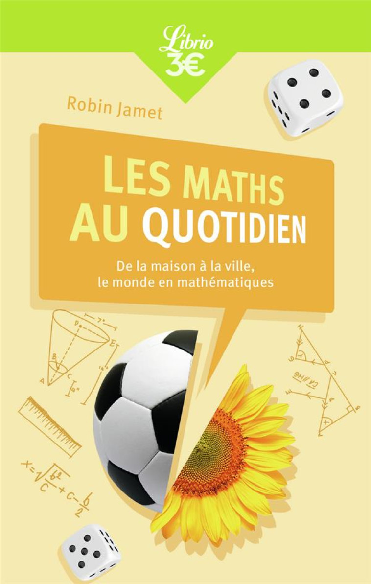 LES MATHS AU QUOTIDIEN - DE LA MAISON A LA VILLE, LE MONDE EN MATHEMATIQUES - JAMET ROBIN - J'AI LU