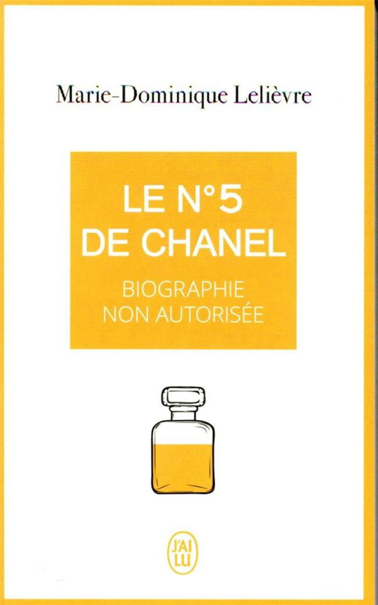 LE NUMERO 5 DE CHANEL - BIOGRAPHIE NON AUTORISEE - LELIEVRE M-D. - J'AI LU