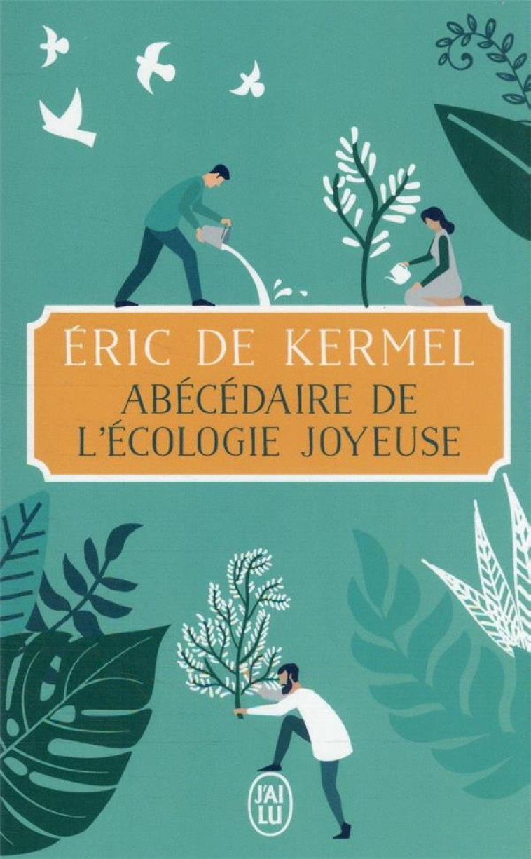 ABECEDAIRE DE L'ECOLOGIE JOYEUSE - ERIC DE KERMEL - J'AI LU