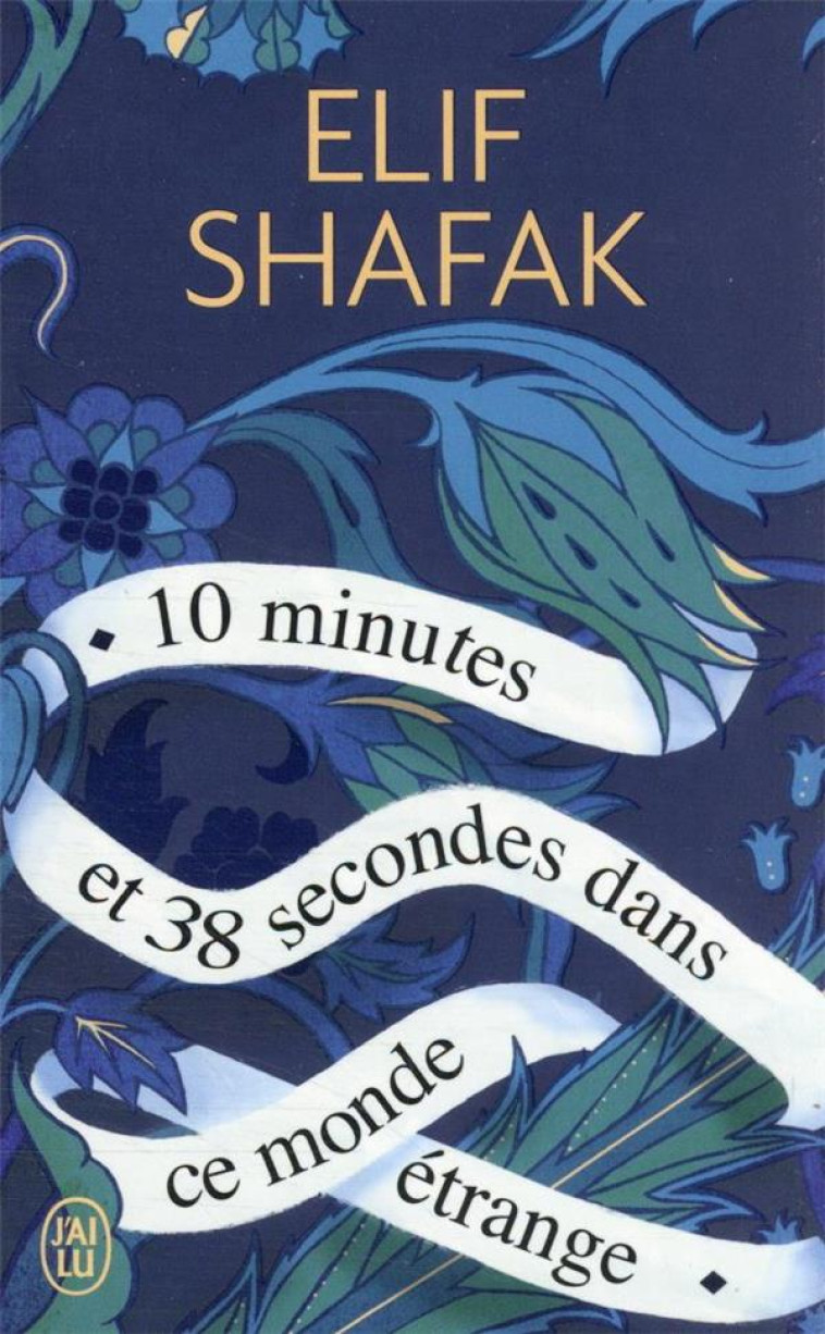 10 MINUTES ET 38 SECONDES DANS CE MONDE ETRANGE - ELIF SHAFAK - J'AI LU