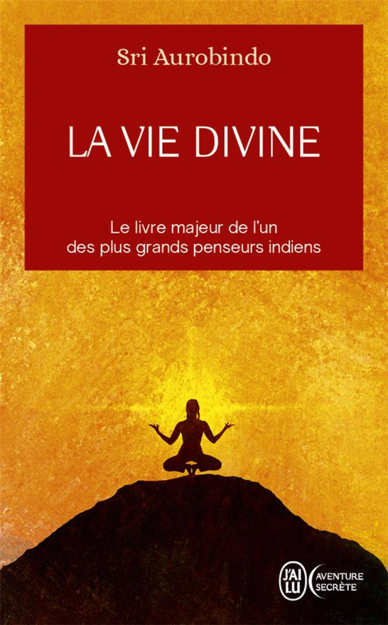 LA VIE DIVINE - T01 - AUROBINDO SRI - J'AI LU