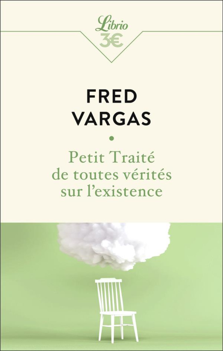 PETIT TRAITE DE TOUTES VERITES SUR L'EXISTE NCE - VARGAS FRED - J'AI LU