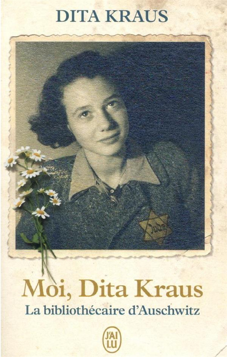 MOI, DITA KRAUS - LA BIBLIOTHECAIRE D'AUSCH WITZ - KRAUS DITA - J'AI LU