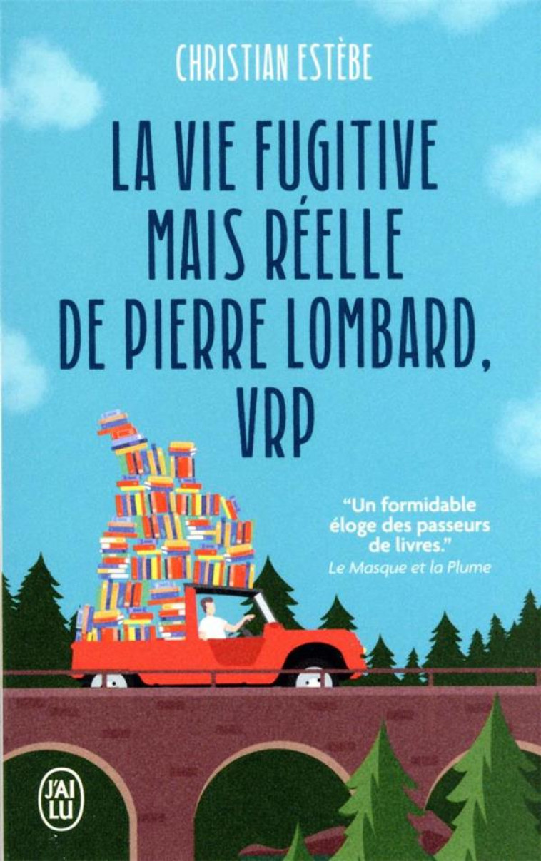 LA VIE FUGITIVE MAIS REELLE DE PIERRE LOMBARD, VRP - CHRISTIAN ESTEBE - J'AI LU