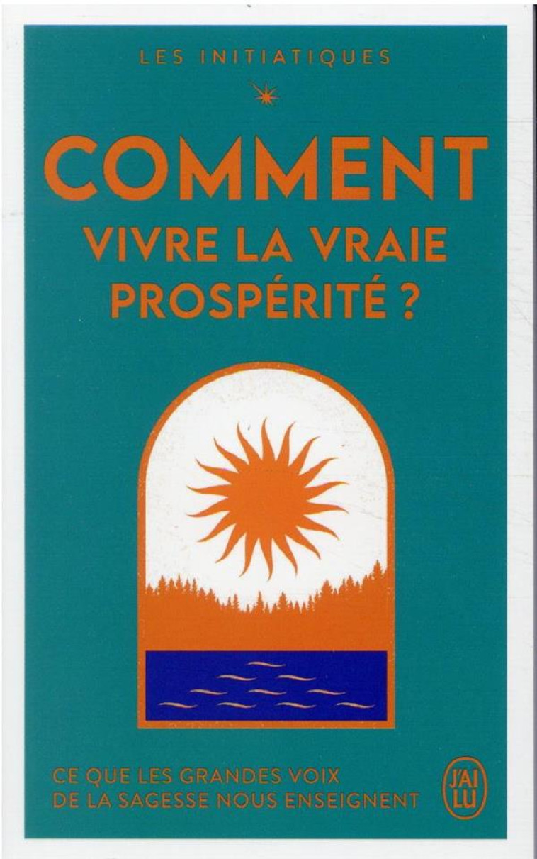 COMMENT VIVRE LA VRAIE PROSPERITE ? - COLLECTIF - J'AI LU