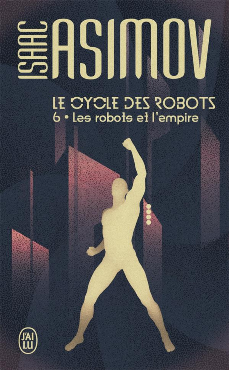 LE CYCLE DES ROBOTS T6 LES ROBOTS DE L'EMPIRE - ASIMOV ISAAC - J'AI LU