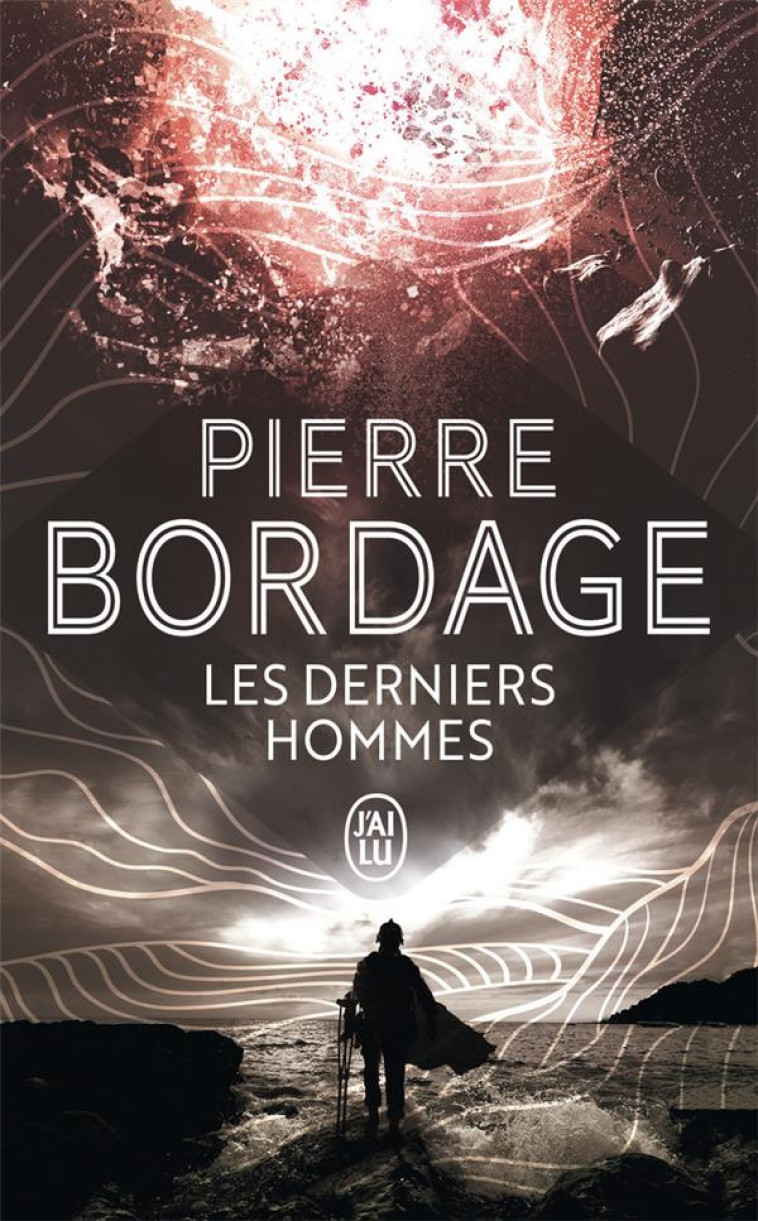 LES DERNIERS HOMMES - BORDAGE PIERRE - J'AI LU