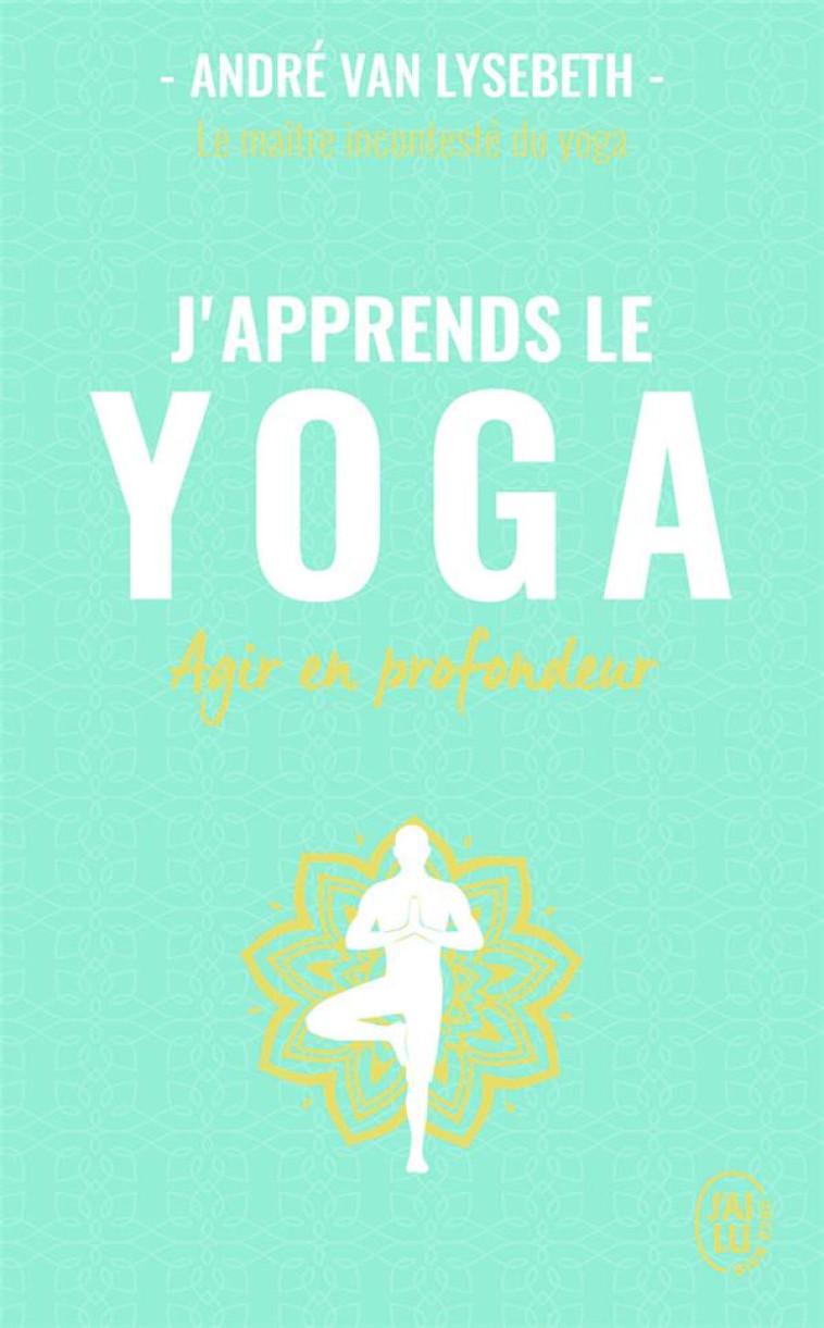 J'APPRENDS LE YOGA - VAN LYSEBETH/HERBERT - J'AI LU