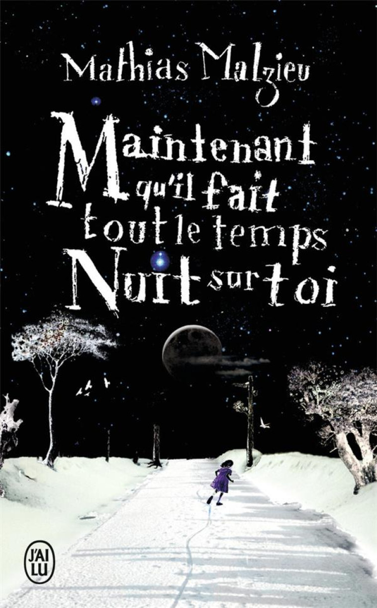 MAINTENANT QU'IL FAIT TOUT LE TEMPS NUIT - MALZIEU MATHIAS - J'AI LU