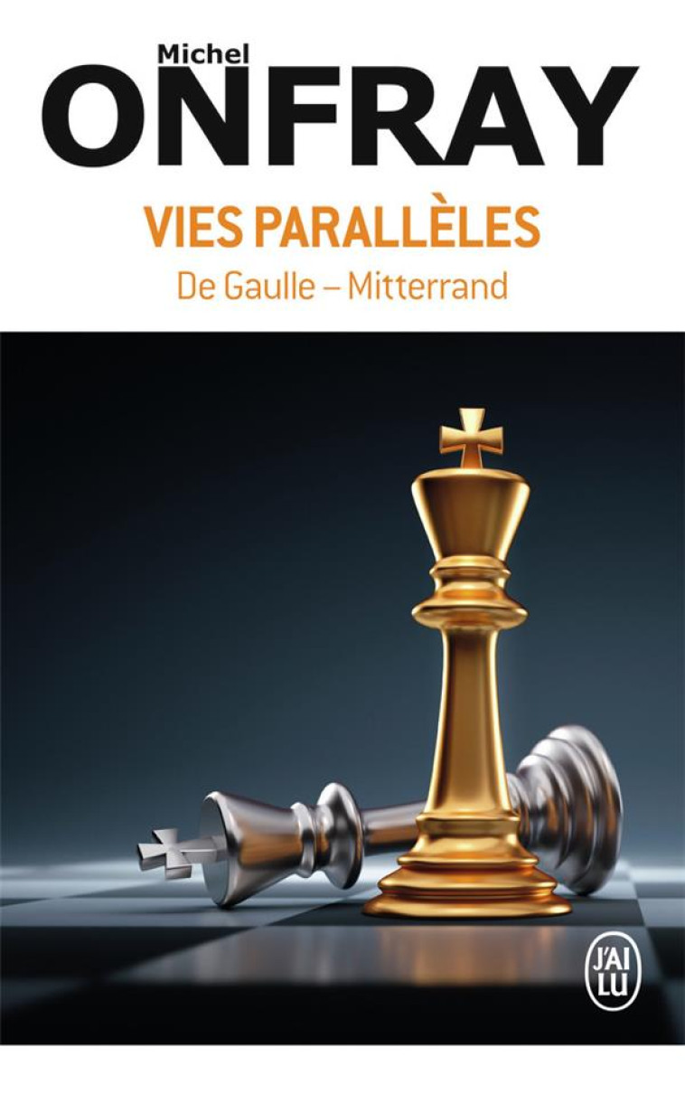 VIES PARALLELES - DE GAULLE - MITTERAND - MICHEL ONFRAY - J'AI LU