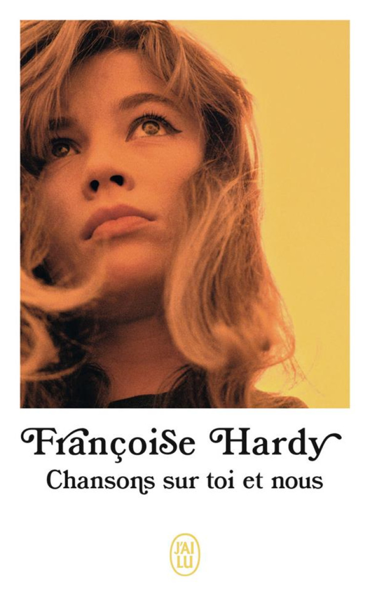 CHANSONS SUR TOI ET NOUS - FRANCOISE HARDY - J'AI LU