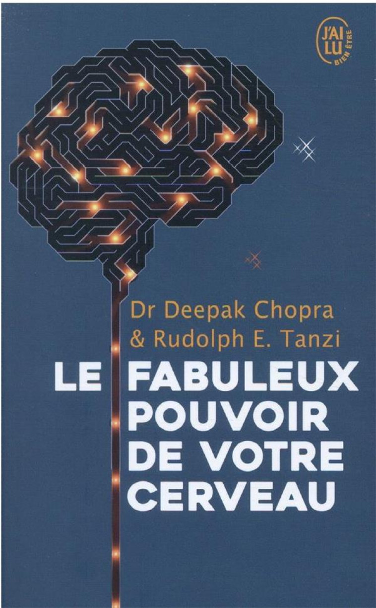 LES FABULEUX POUVOIRS DE VOTRE CERVEAU - TANZI/CHOPRA - J'AI LU