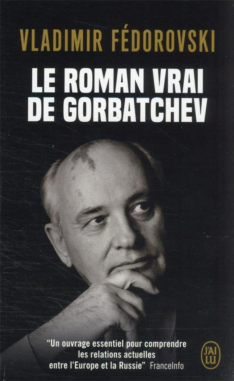 LE ROMAN VRAI DE GORBATCHEV - VLADIMIR FEDOROVSKI - J'AI LU